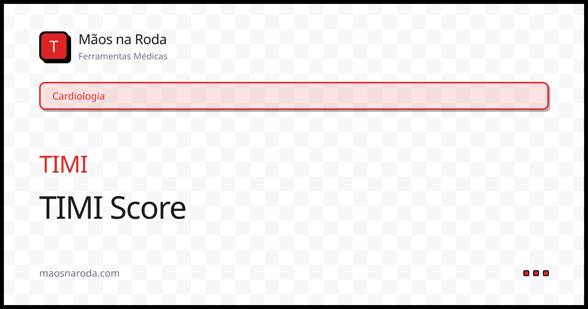 Calculadora TIMI Score (TIMI) - Mãos na Roda